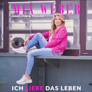 Mia Weber feat. Tim & Thaler - Ich liebe das Leben