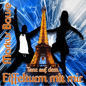 Markus Bause - Tanz auf dem Eiffelturm mit mir
