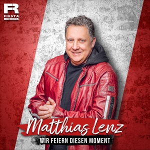 Matthias Lenz - Wir feiern diesen Moment