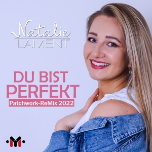 Natalie Lament - Du bist perfekt (Patchwork ReMix 2022)