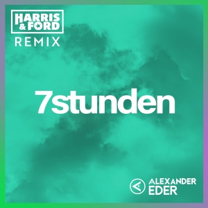 Alexander Eder - 7 Stunden (Harris & Ford Remix)