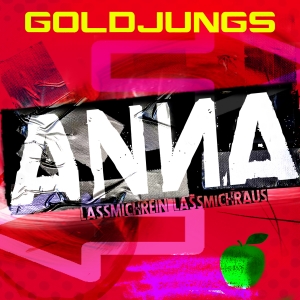 Goldjungs - Anna (lassmichreinlassmichraus)
