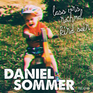 Daniel Sommer - Lass uns noch mal Kind sein