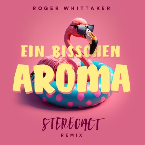Roger Whittaker & Stereoact - Ein bisschen Aroma (Stereoact Remix)
