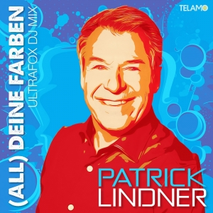 Patrick Lindner - (All) Deine Farben (UltraFox DJ Mix)