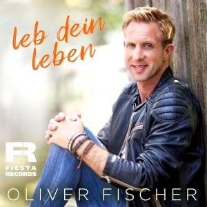 Oliver Fischer - Leb dein Leben