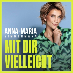 Anna-Maria Zimmermann - Mit Dir vielleicht Anna-Maria Zimmermann - Mit Dir vielleicht