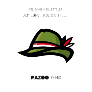 Die jungen Zillertaler & Pazoo - Dem Land Tirol die Treue (Pazoo Remix)