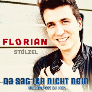 Florian Stölzel - Da sag ich nicht nein (UltraFox DJ Mix)
