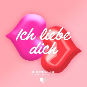 DJ Herzbeat - Ich liebe dich (ft. Clowns & Helden)