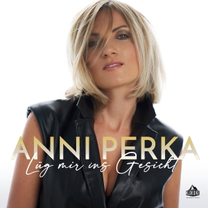 Anni Perka - Lüg mir ins Gesicht