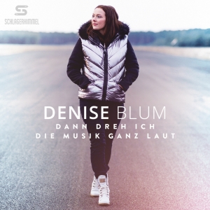 Denise Blum - Dann dreh ich die Musik ganz laut