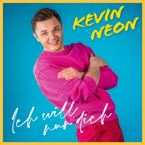 Kevin Neon - Ich will nur Dich