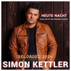 Simon Kettler - Heute Nacht (wenn der DJ den Rhythmus macht) Reloaded 2024