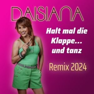 Daisiana - Halt mal die Klappe und Tanz (Remix 2024)