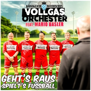Königlich Bayrisches Vollgas Orchester feat. Mario Basler - Gehts raus - spielts Fussball