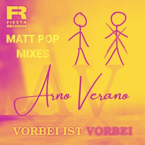 Arno Verano - Vorbei Ist Vorbei (Matt Pop Mixes)