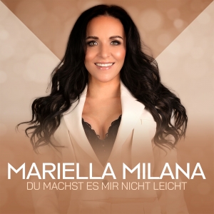 Mariella Milana - Du machst es mir nicht leicht