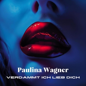 Paulina Wagner - Verdammt ich lieb dich