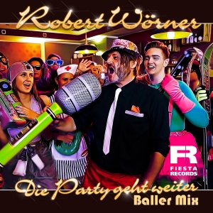 Robert Wörner - Die Party geht weiter (Baller Mix)
