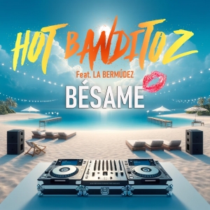 Hot Banditoz feat. La Bermudez - Besame