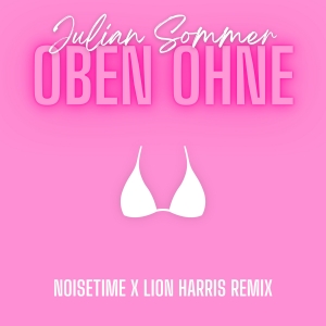 Julian Sommer - Oben Ohne (NOISETIME & LION HARRIS Remix)