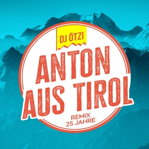 DJ Ötzi - Anton aus Tirol (Remix - 25 Jahre)