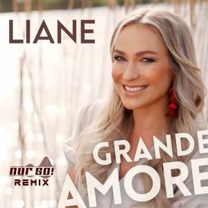 Liane - Grande Amore (Nur So! Remix)