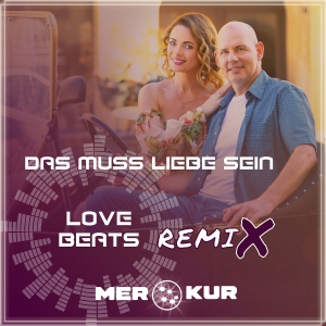 MERKUR - Das muss Liebe sein (Love Beats Remix)