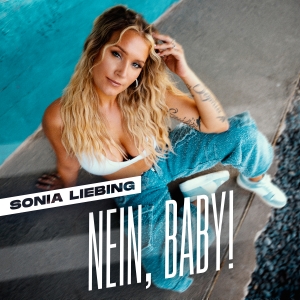 Sonia Liebing - Nein Baby!