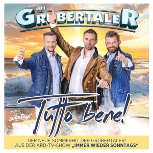 Die Grubertaler - Tutto bene!