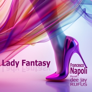 Francesco Napoli feat. dee jay RUFUS - Lady Fantasy