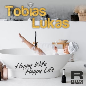 Tobias Lukas - Happy Wife Happy Life