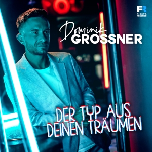 Dominik Grossner - Der Typ aus deinen Träumen