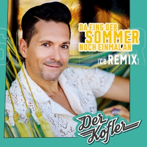 Der Kofler - Da fing der Sommer noch einmal an (CB Remix)