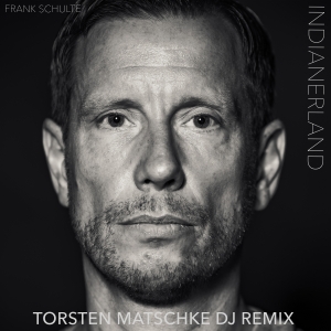 Frank Schulte - Indianerland (Torsten Matschke DJ Remix)