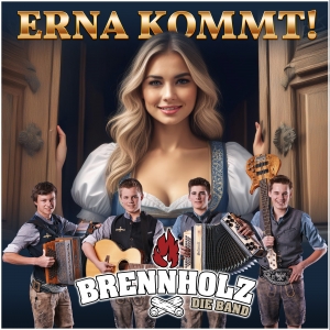 Brennholz - Die Band - Erna kommt!