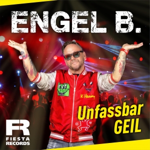 Engel B. - Unfassbar Geil