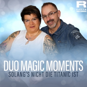 Duo Magic Moments - Solangs nicht die Titanic ist