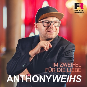 Anthony Weihs - Im Zweifel für die Liebe