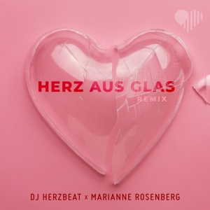 DJ Herzbeat x Marianne Rosenberg - Herz aus Glas (Remix)