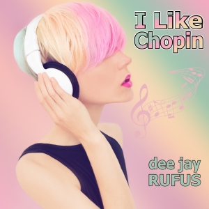 dee jay RUFUS - I like Chopin