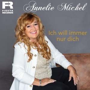 Annelie Michel - Ich will immer nur dich