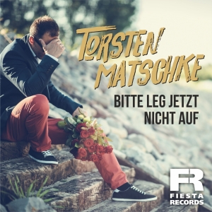 Torsten Matschke - Bitte leg jetzt nicht auf