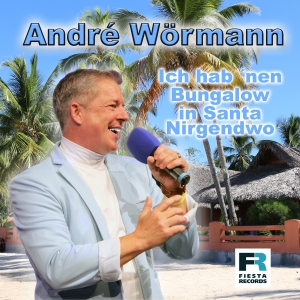 Andre Wörmann - Ich hab nen Bungalow in Santa Nirgendwo