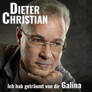 Dieter Christian - Ich hab geträumt von dir Galina 