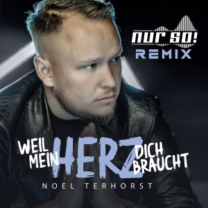 Noel Terhorst - Weil mein Herz dich braucht (NurSo! Remix)