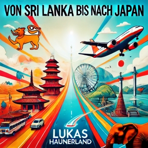 Lukas Haunerland - Von Sri Lanka bis nach Japan