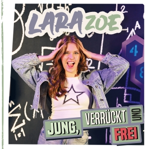 Lara Zoe - Jung - verrückt und frei 