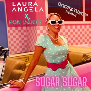 Laura Angela x Ron Dante - Sugar Sugar (Once&Twice! Remix)